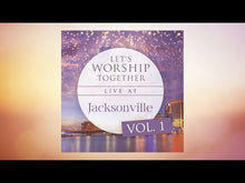 Load and play video in Gallery viewer, Let's Worship Together: Live At Jacksonville | Vol. 1