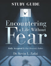 Load image into Gallery viewer, Encountering a Life Without Fear : Fully Accepted By Our Heavenly Father- Study Guide