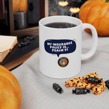 Load image into Gallery viewer, My Insurance Policy is Psalm 91 _Ceramic Mug 11oz