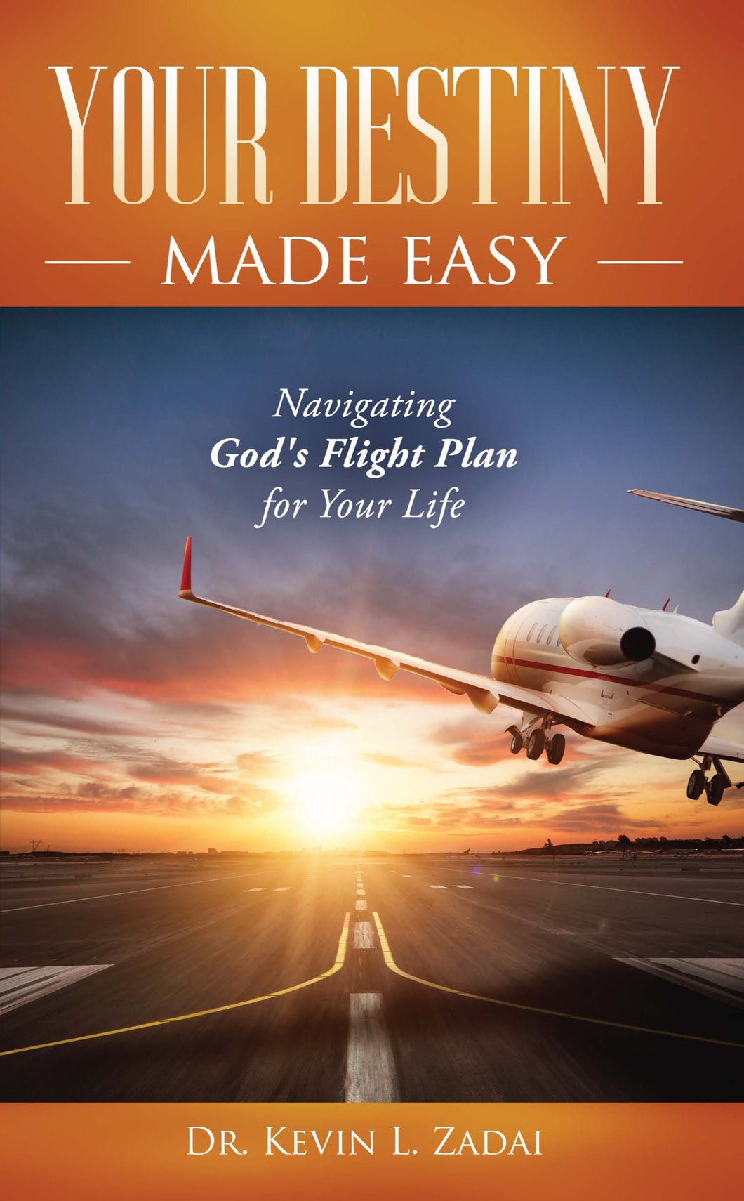Your Destiny Made Easy: Navigating God's Flight Plan for Your Life