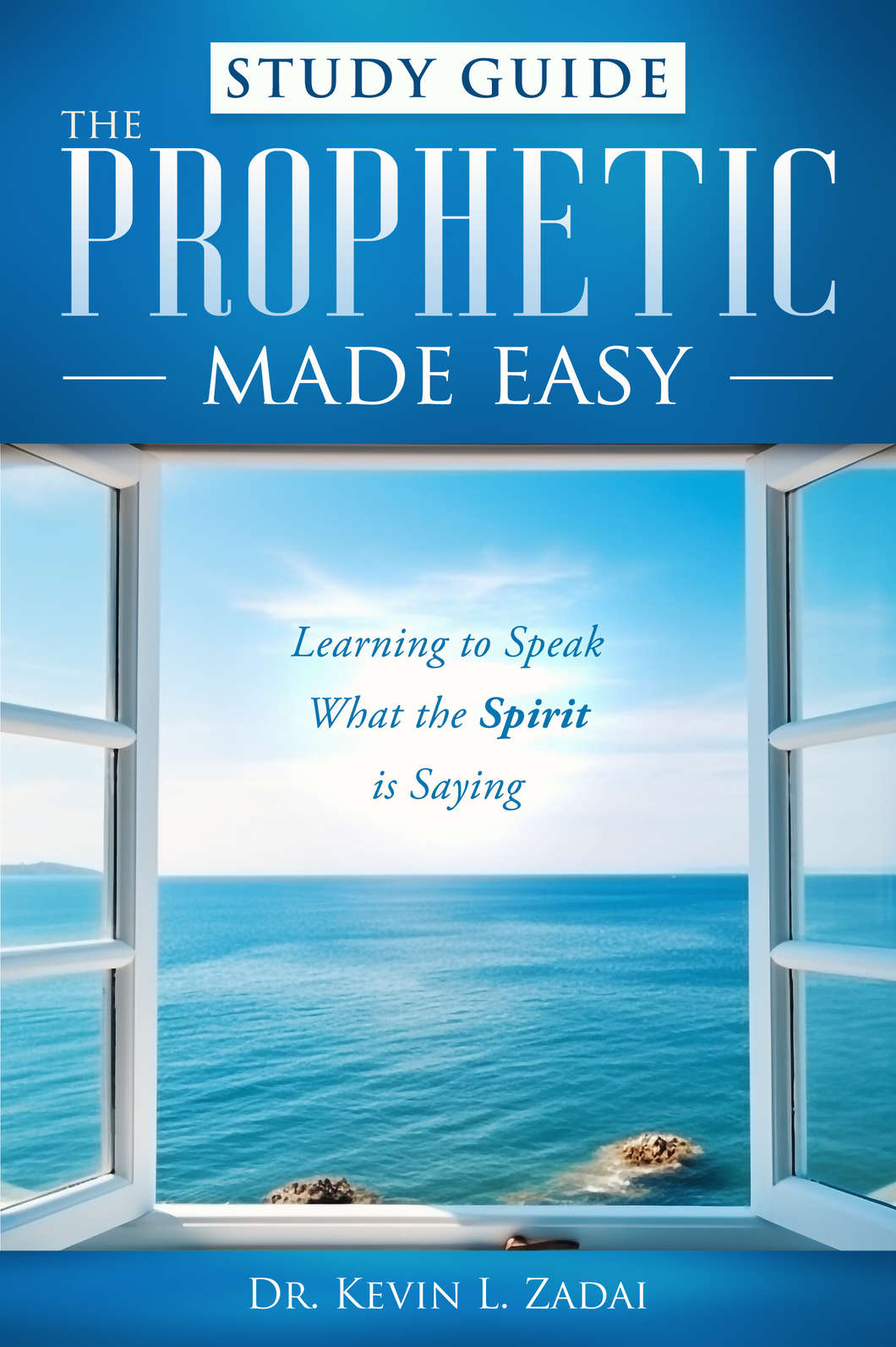 Prophetic Made Easy: Learning to Speak What the Spirit is Saying - Study Guide