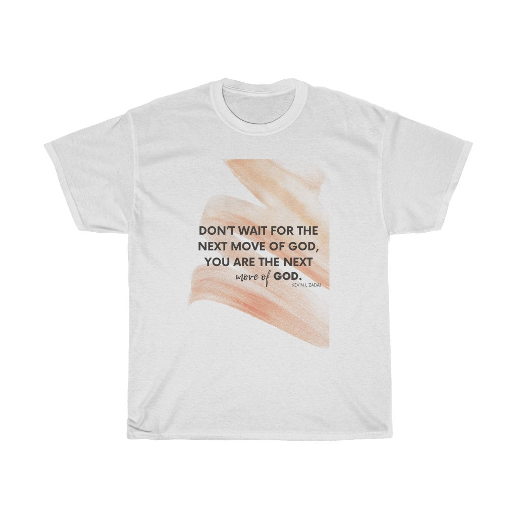 You Are The Next Move of God - Unisex Heavy Cotton Tee