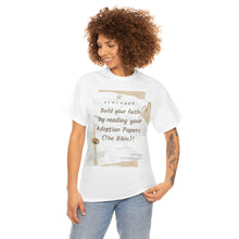 Load image into Gallery viewer, Build Your Faith by Reading Your Adoption Papers: The BIBLE _ Unisex Heavy Cotton Tee
