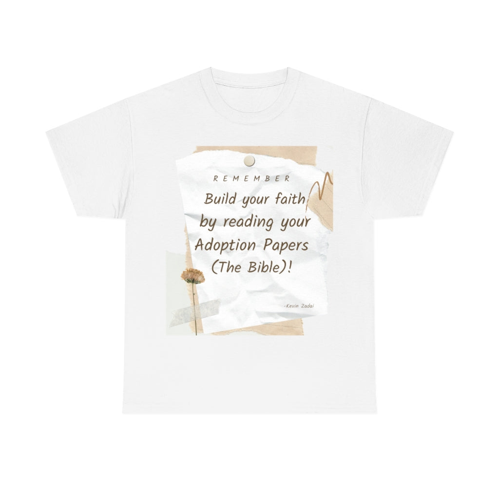 Build Your Faith by Reading Your Adoption Papers: The BIBLE _ Unisex Heavy Cotton Tee