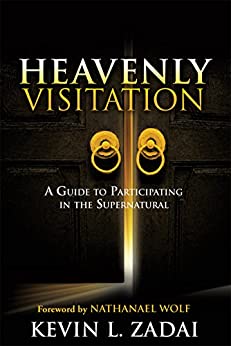 Heavenly Visitation: A Guide To Participating In The Supernatural