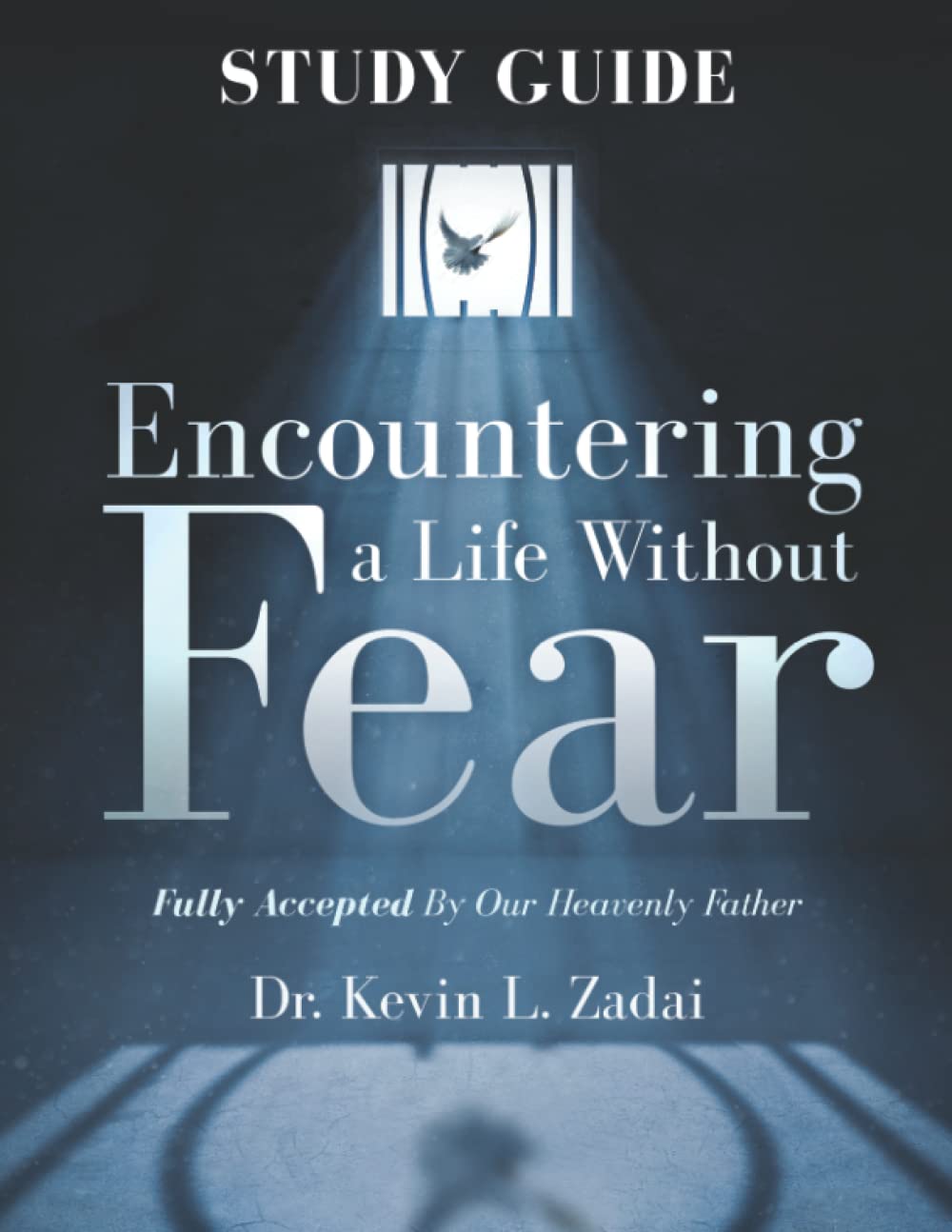Encountering a Lite with Fear : : Fully Accepted By Our Heavenly Father- Study Guide