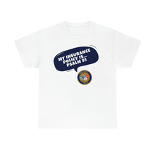 Load image into Gallery viewer, My Insurance Policy is Psalm 91- Unisex Heavy Cotton Tee
