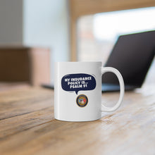 Load image into Gallery viewer, My Insurance Policy is Psalm 91  _Ceramic Mug 11oz
