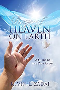 Days of Heaven On Earth: A Guide To The Days Ahead