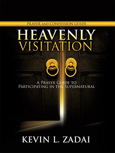 Heavenly Visitation Prayer and Confession Guide: A Prayer Guide To Participating In TheSupernatural