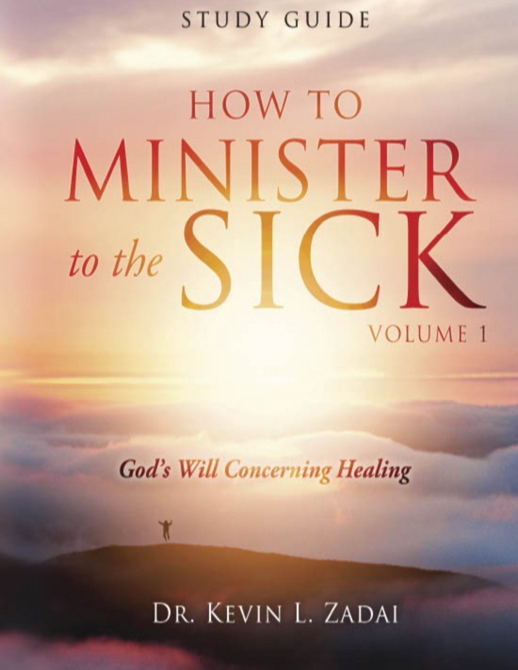 How to Minister to the Sick: Vol 1  - Study Guide