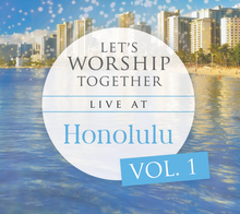 Load image into Gallery viewer, Let&#39;s Worship Together Live At: Honolulu | Vol. 1 - MP3
