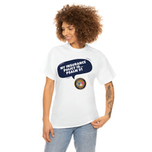 Load image into Gallery viewer, My Insurance Policy is Psalm 91- Unisex Heavy Cotton Tee
