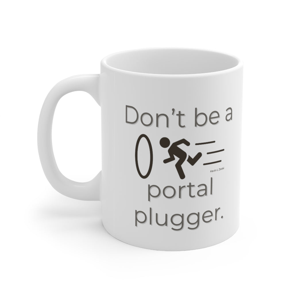 Don't Be A Portal Plugger -Ceramic Mug 11oz