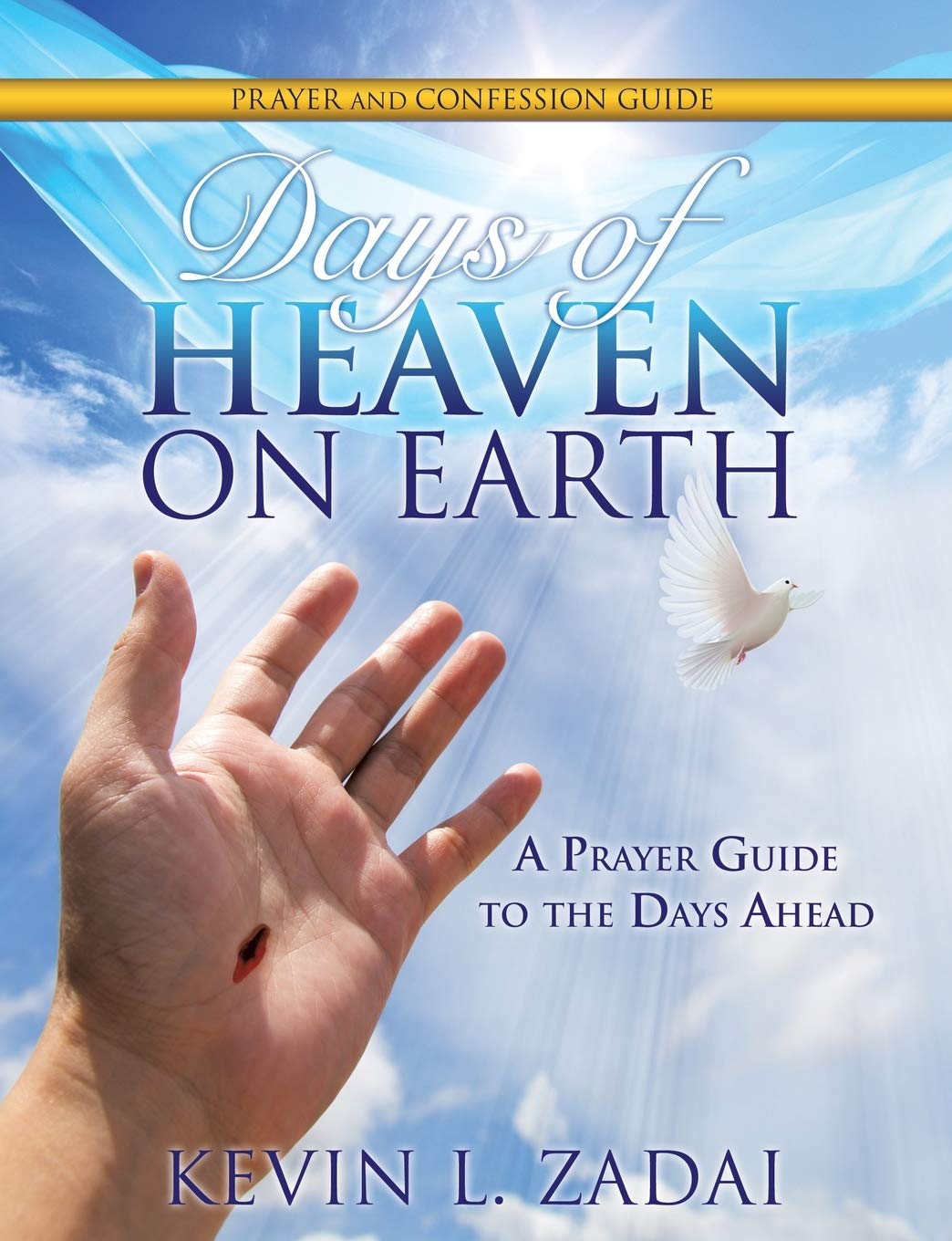 Days Of Heaven On Earth: Prayer and Confession Guide